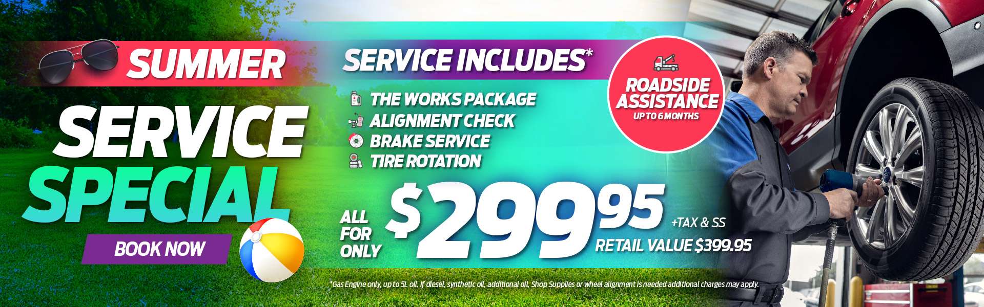 Technician servicing a vehicle in a repair shop beside bold text reading “Summer Service Special.” Offer includes The Works Package, alignment check, brake service, and tire rotation for $299.95 plus tax and shop supplies, with roadside assistance for up to 6 months included. Retail value shown as $399.95.